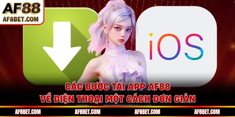 Tải App AF88 - Hướng Dẫn Cài Đặt Cho iOS Và Android Các bước tải app AF88 về điện thoại một cách đơn giản
