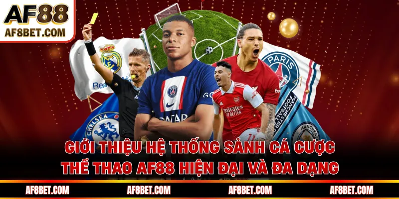 Sảnh Thể Thao AF88 - Hệ Sinh Thái Cá Cược Trực Tuyến Đẳng Cấp Giới thiệu hệ thống sảnh cá cược thể thao AF88 hiện đại và đa dạng