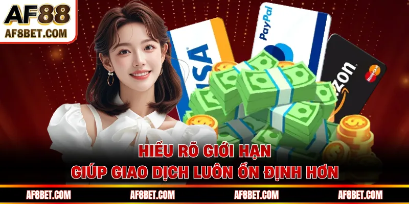 Hướng Dẫn Nạp Tiền AF88 Nhanh Chóng & Tiện Lợi Hiểu rõ giới hạn giúp giao dịch luôn ổn định hơn