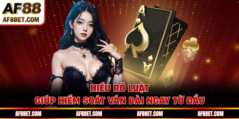 Tiến Lên Miền Nam - Vào Bàn Nhanh Và Đánh Không Bị Động Hiểu rõ luật giúp kiểm soát ván bài ngay từ đầu