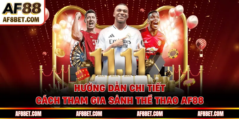 Sảnh Thể Thao AF88 - Hệ Sinh Thái Cá Cược Trực Tuyến Đẳng Cấp Hướng dẫn chi tiết cách tham gia sảnh thể thao AF88