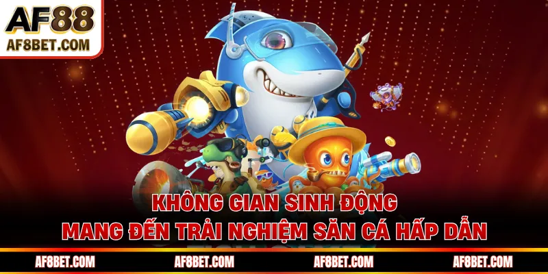 Bắn Cá JDB AF88 Và Top Game Săn Thưởng Nổi Bật Nhất Không gian sinh động mang đến trải nghiệm săn cá hấp dẫn