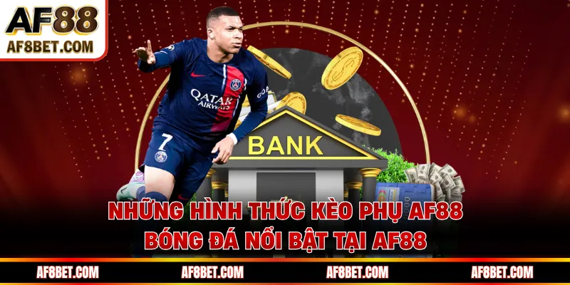 Kèo Phụ AF88 - Đòn Bẩy Chiến Thắng Trong Cược Thể Thao AF88 Những hình thức Kèo phụ AF88 bóng đá nổi bật tại AF88