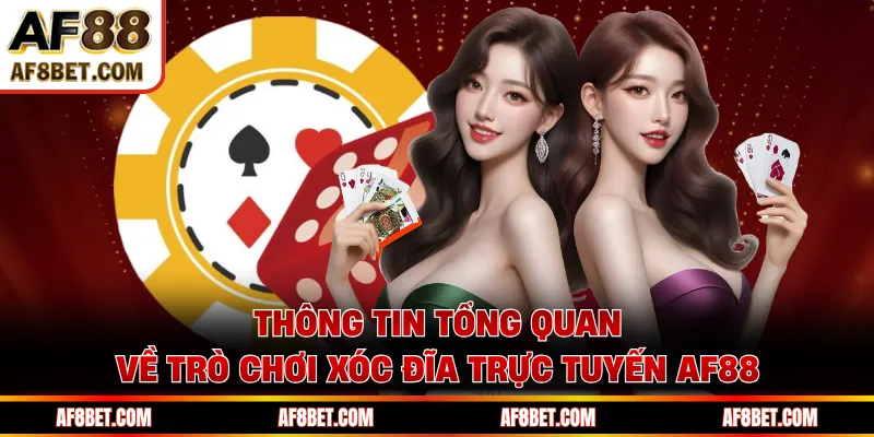 Xóc Đĩa AF88 - Trò Quen Thuộc, Cách Chơi Hiện Đại Thông tin tổng quan về trò chơi xóc đĩa trực tuyến AF88